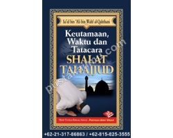 "Buku Keutamaan, Waktu Dan Tata Cara Shalat Tahajjud" "Buku Keutamaan, Waktu Dan Tata Cara Shalat Tahajjud"